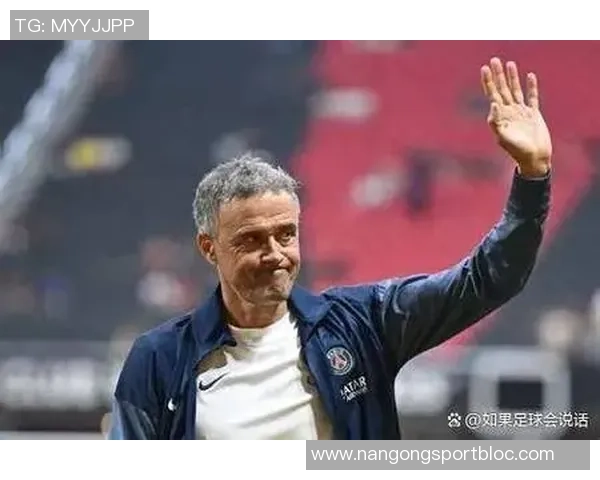 恩里克称赞球队表现出色强调心态良好是宝贵财富